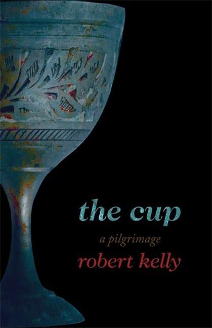 Knjiga The Cup: A Pilgrimage Robert Kelly