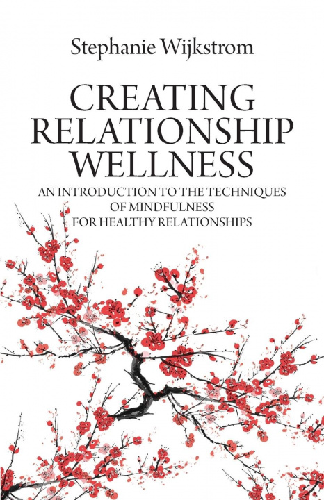 Knjiga Creating Relationship Wellness STEPHANIE WIJKSTROM