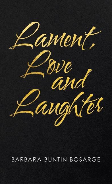 Книга Lament, Love and Laughter Barbara Buntin Bosarge
