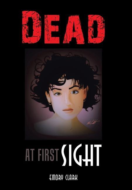 Knjiga Dead at First Sight Emory Clark