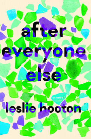 Knjiga After Everyone Else Leslie Hooton