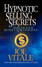 Hypnotic Selling Secrets: Trigger Your Buyer's Subconscious