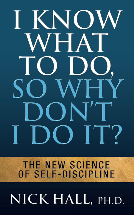 Kniha I Know What to Do So Why Don't I Do It? - Second Edition 