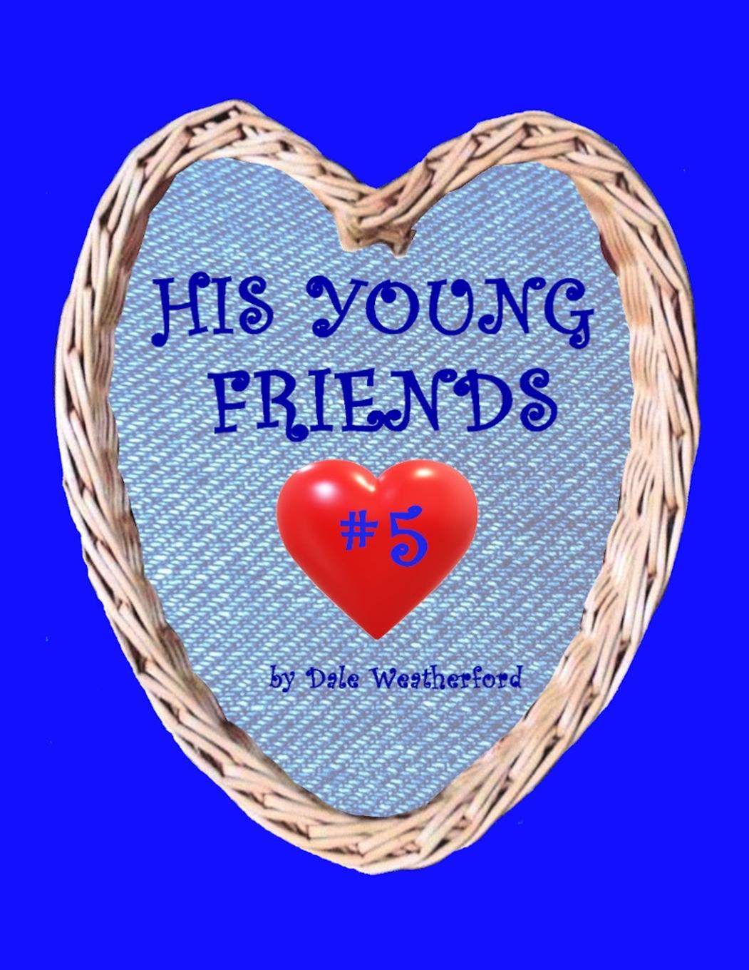 Knjiga His Young Friends #5 Dale Weatherford