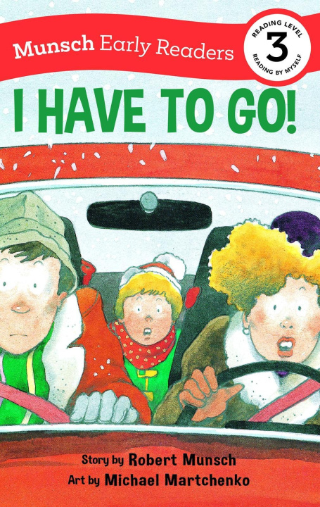 Carte I Have to Go! Early Reader: (Munsch Early Reader) Michael Martchenko