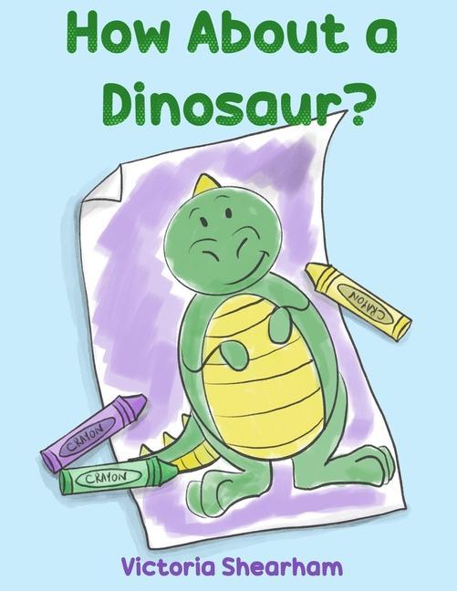 Knjiga How About a Dinosaur? Victoria Shearham