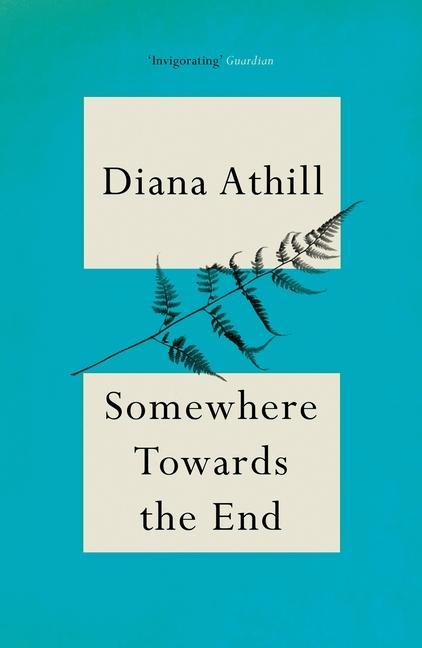 Kniha Somewhere Towards The End Diana (Y) Athill