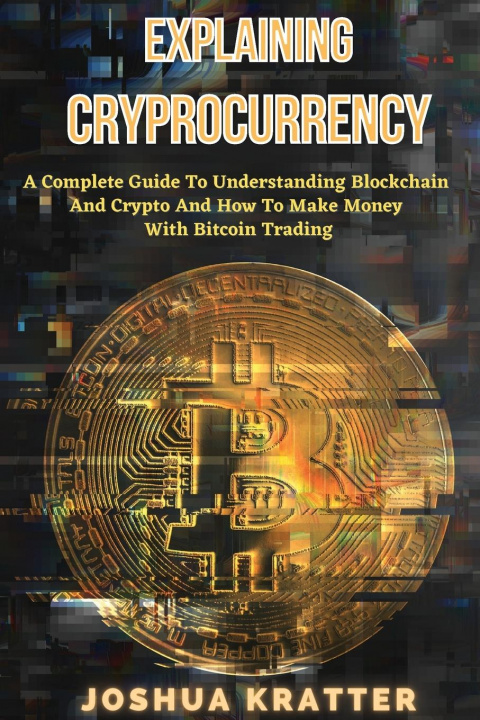 Книга Explaining Cryptocurrency Joshua Kratter