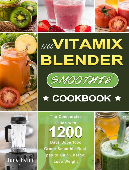 Kniha 1200 Vitamix Blender Smoothie Cookbook 