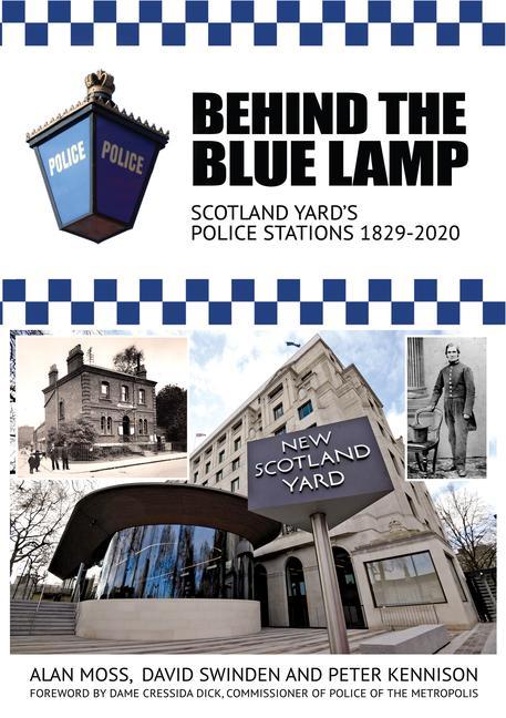 Könyv Behind the Blue Lamp: Scotland Yard's Police Stations 1829-2020 