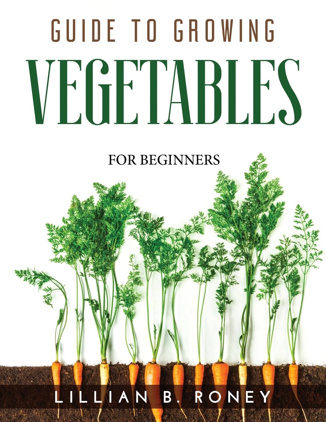 Книга Guide to Growing Vegetables 