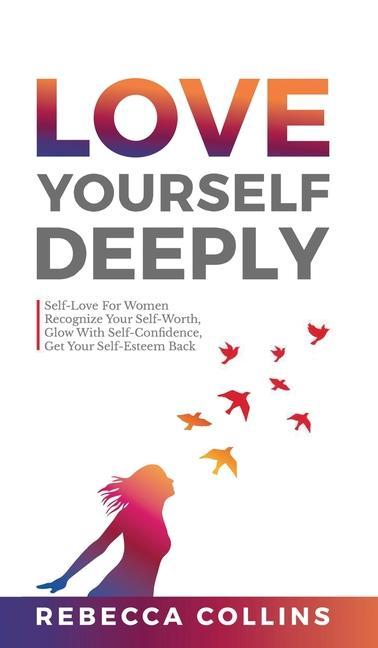 Knjiga Love Yourself Deeply Rebecca Collins