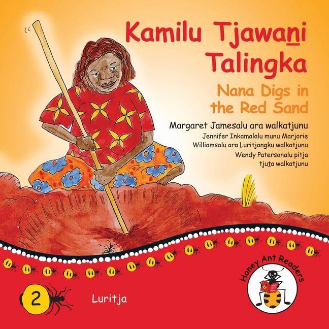 Книга Kamilu Tjawani Talingka - Nana Digs In The Red Sand Wendy Paterson