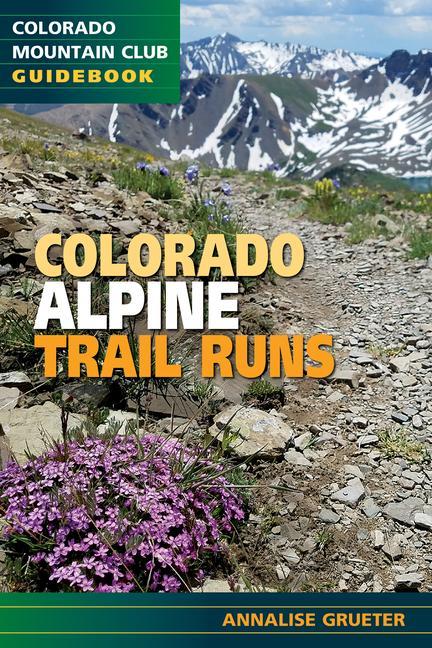 Книга Colorado Alpine Trail Runs Annalise Grueter