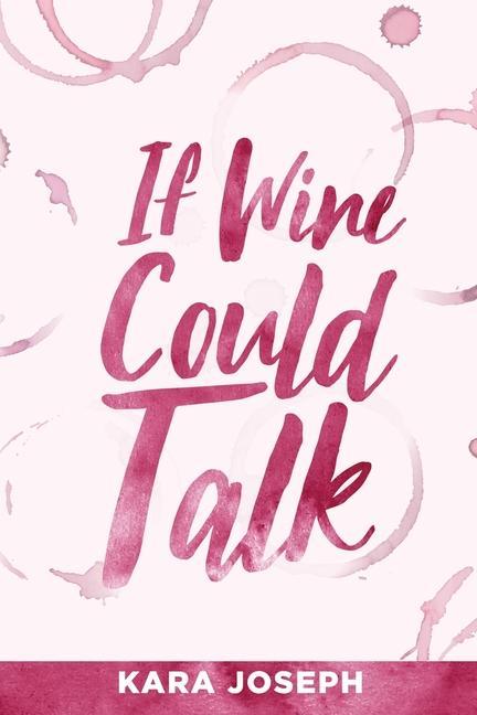 Knjiga If Wine Could Talk Kara Joseph