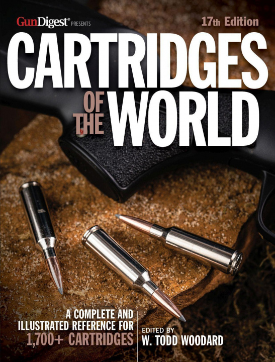 Könyv Cartridges of the World, 17th Edition: The Essential Guide to Cartridges for Shooters and Reloaders W. Todd Woodard