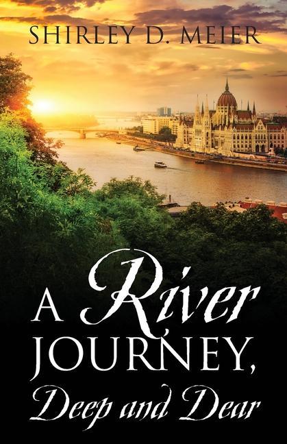 Knjiga RIVER JOURNEY, Deep and Dear Shirley D. Meier