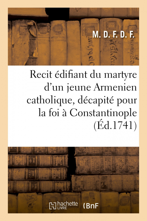 Buch Recit édifiant du martyre d'un jeune Armenien catholique M. M. D. F. D. F.