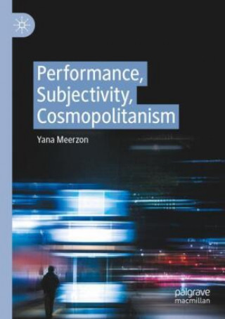 Book Performance, Subjectivity, Cosmopolitanism Yana Meerzon