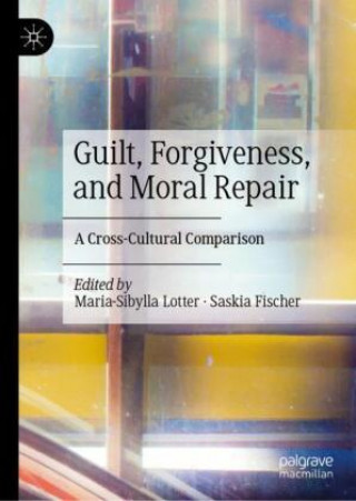 Buch Guilt, Forgiveness, and Moral Repair Maria-Sibylla Lotter