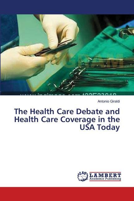 Kniha Health Care Debate and Health Care Coverage in the USA Today Giraldi Antonio Giraldi