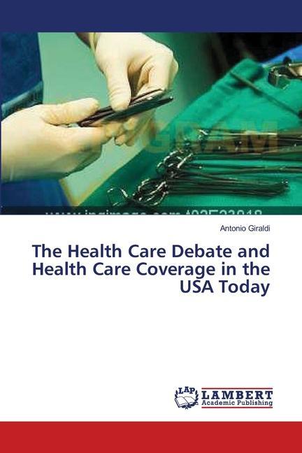 Livre Health Care Debate and Health Care Coverage in the USA Today Giraldi Antonio Giraldi