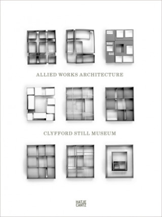 Könyv Clyfford Still Museum: Allied Works Architecture 