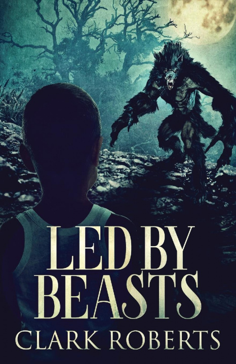 Knjiga Led By Beasts Clark Roberts