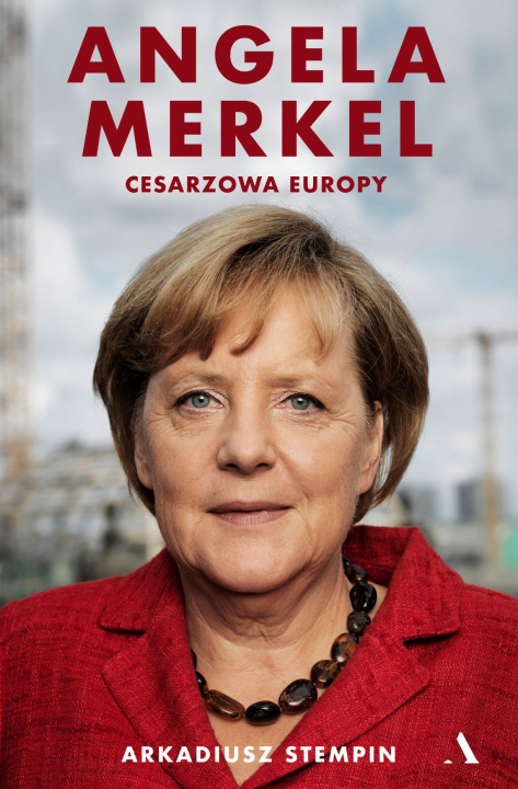 Knjiga Angela Merkel. Cesarzowa Europy Arkadiusz Stempin