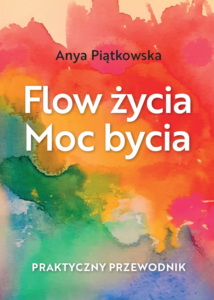 Książka Flow życia Moc bycia Anya Piątkowska