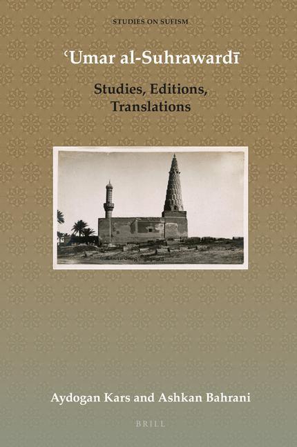 Kniha &#703;umar Al-Suhraward&#299;: Studies, Editions, Translations Ashkan Bahrani