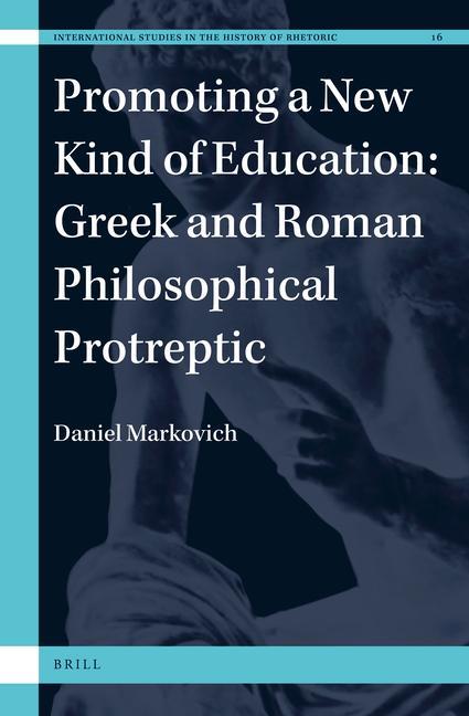 Kniha Promoting a New Kind of Education: Greek and Roman Philosophical Protreptic 