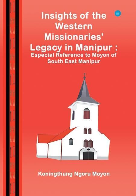 Kniha Insights of the Western Missionaries Legacy in Manipur 
