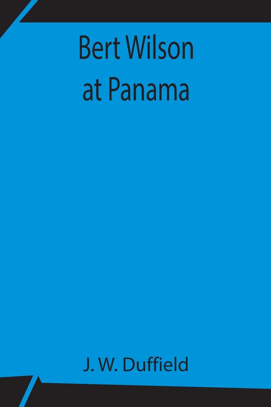 Knjiga Bert Wilson at Panama J. W. Duffield
