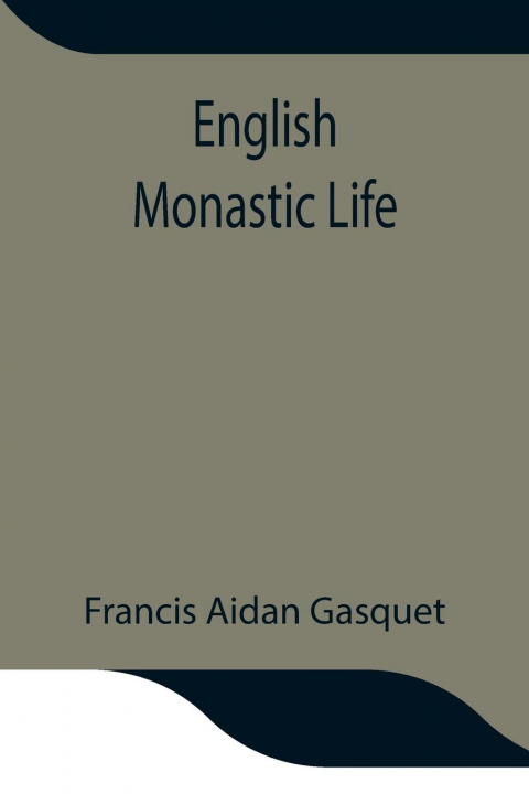 Книга English Monastic Life Francis Aidan Gasquet