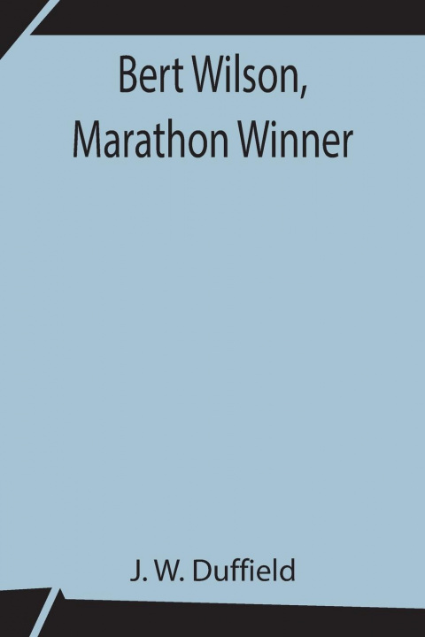 Libro Bert Wilson, Marathon Winner J. W. Duffield