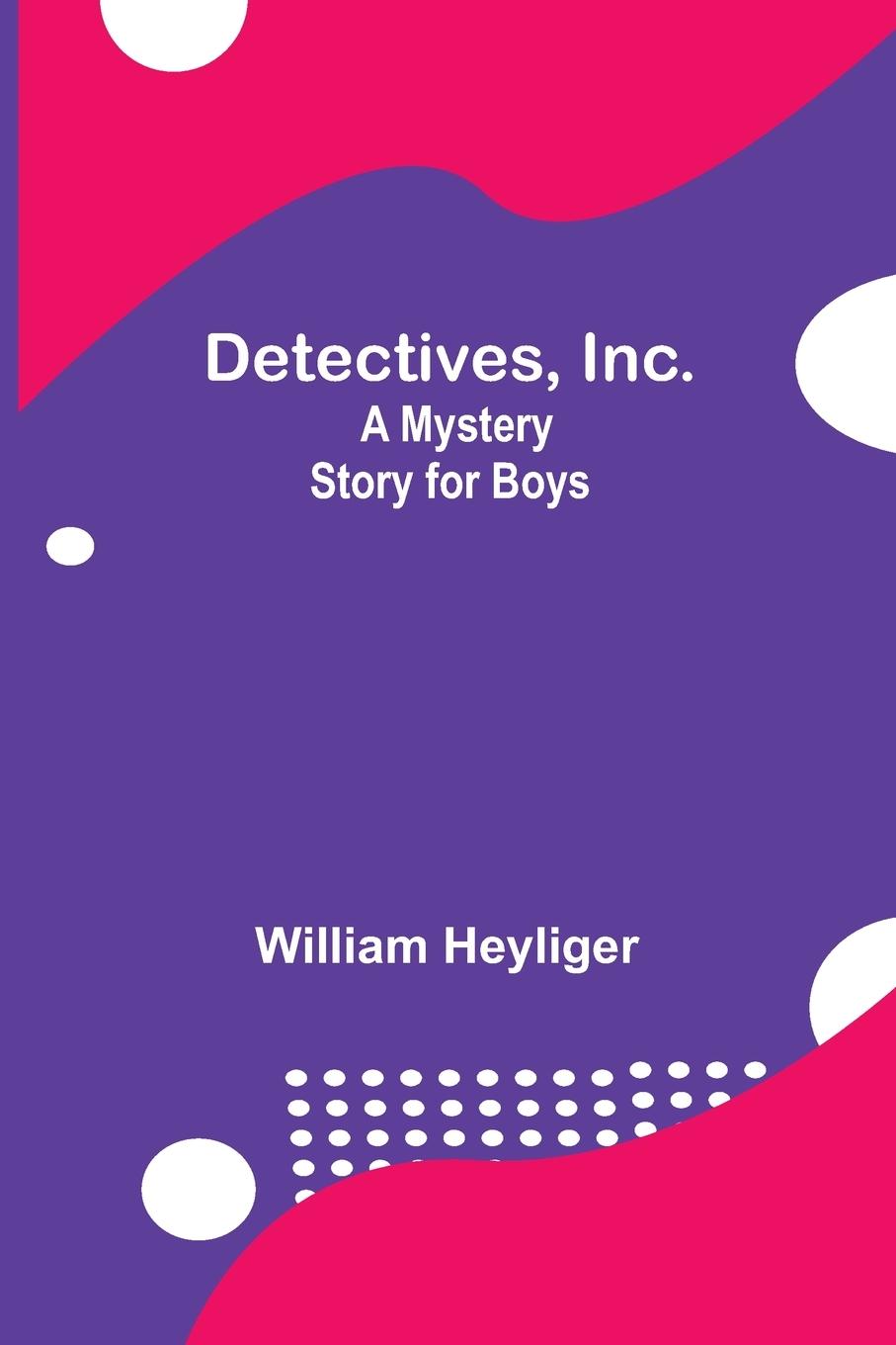 Knjiga Detectives, Inc. William Heyliger