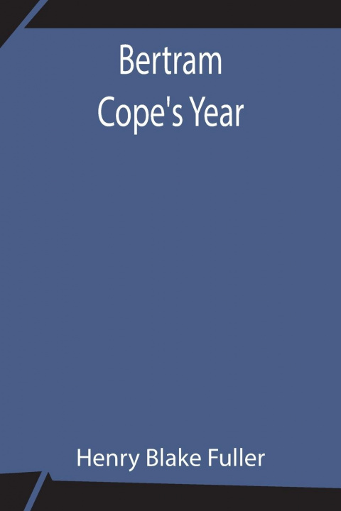 Knjiga Bertram Cope's Year Henry Blake Fuller