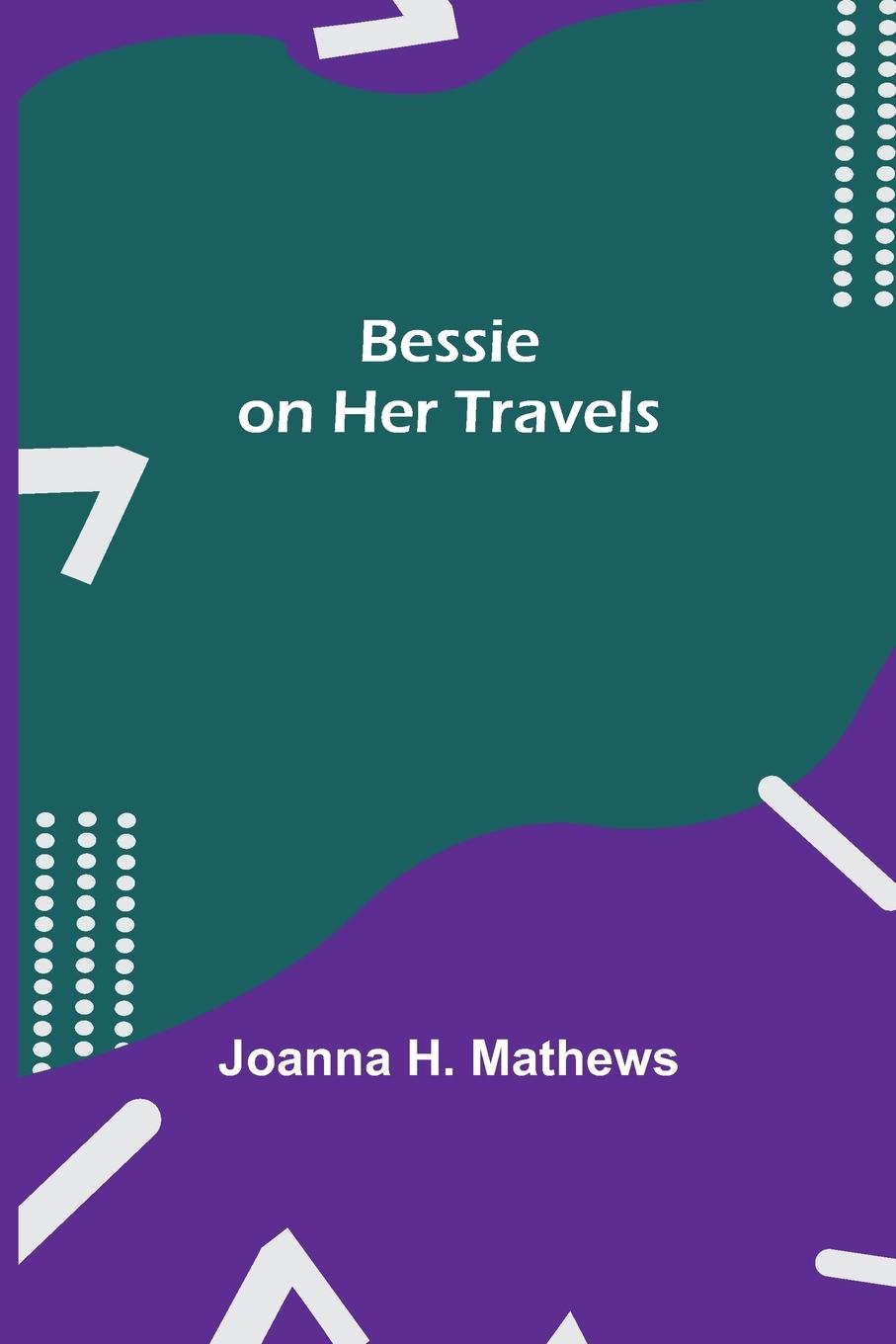 Knjiga Bessie on Her Travels Joanna H. Mathews