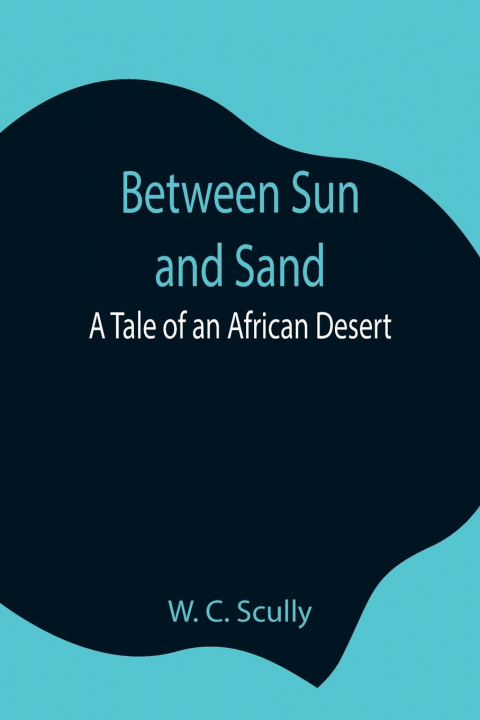 Knjiga Between Sun and Sand W. C. Scully