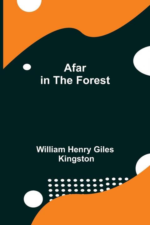 Книга Afar in the Forest William Henry Giles Kingston