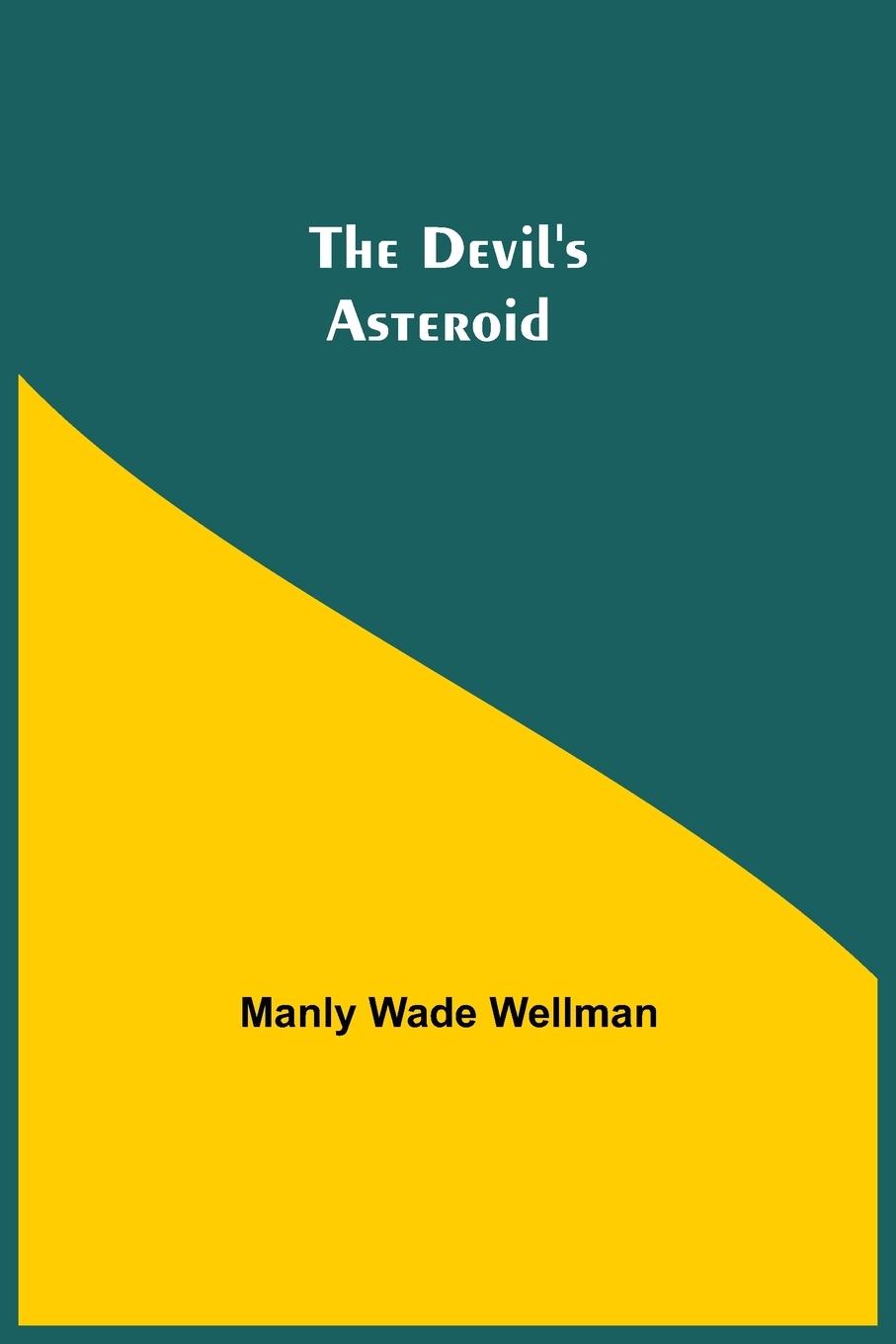 Knjiga Devil's Asteroid Manly Wade Wellman