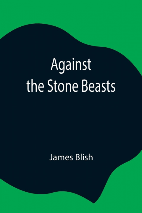 Книга Against the Stone Beasts James Blish