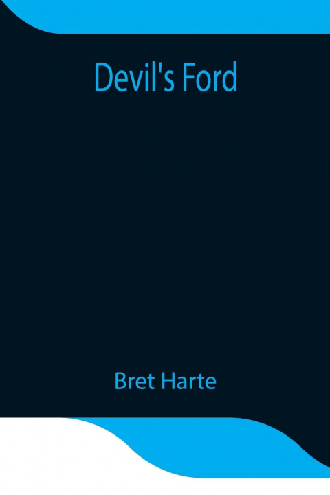 Knjiga Devil's Ford Bret Harte