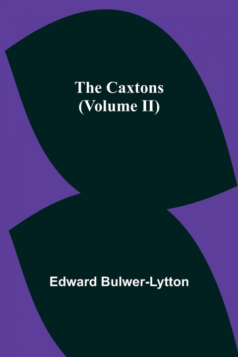 Knjiga Caxtons, (Volume II) Edward Bulwer Lytton Lytton