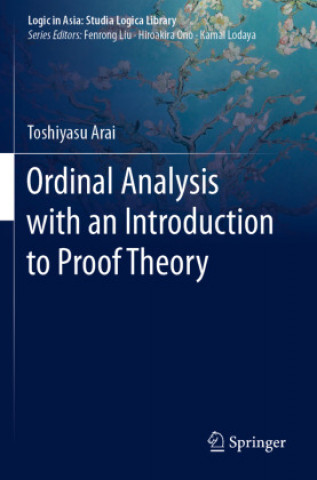 Книга Ordinal Analysis with an Introduction to Proof Theory Toshiyasu Arai