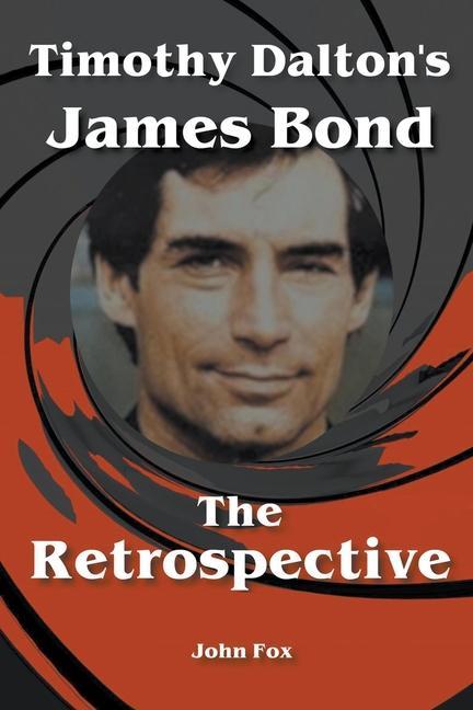 Книга Timothy Dalton's James Bond - The Retrospective 