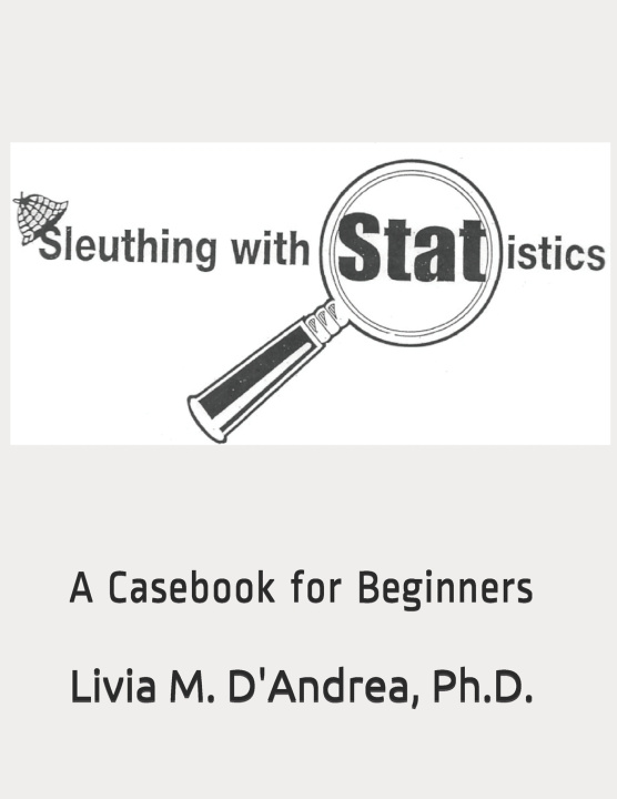 Knjiga Sleuthing with Statistics D'Andrea Ph.D. Livia M. D'Andrea Ph.D.