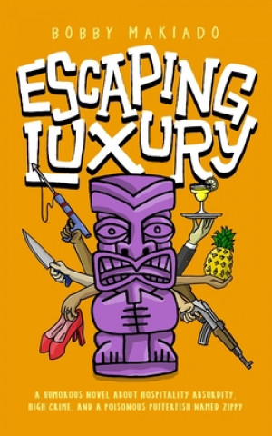 Knjiga Escaping Luxury Makiado Bobby Makiado