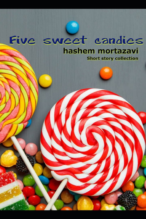 Книга Five sweet candies mortazavi hashem mortazavi
